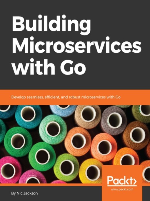 Title details for Building Microservices with Go by Nic Jackson - Available